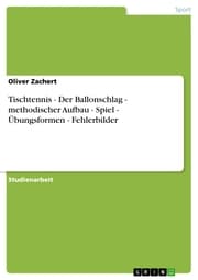 Cover von Tischtennis - Der Ballonschlag - methodischer Aufbau - Spiel - Übungsformen - Fehlerbilder