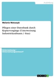 Cover von Pflegen einer Datenbank durch Kopiervorgänge (Unterweisung Industriekaufmann / -frau)