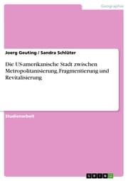 Cover von Die US-amerikanische Stadt zwischen Metropolitanisierung, Fragmentierung und Revitalisierung