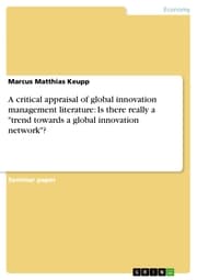 Cover von A critical appraisal of global innovation management literature: Is there really a 'trend towards a global innovation network'?