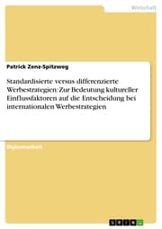 Cover von Standardisierte versus differenzierte Werbestrategien: Zur Bedeutung kultureller Einflussfaktoren auf die Entscheidung bei internationalen Werbestrategien
