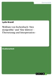 Cover von Wolfram von Eschenbach: 'Den morgenblic' und 'Sîne klâwen' - Übersetzung und Interpretation -
