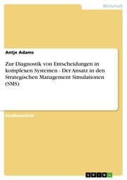Cover von Zur Diagnostik von Entscheidungen in komplexen Systemen - Der Ansatz in den Strategischen Management Simulationen (SMS)