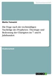 Cover von Die Frage nach der rechtmäßigen Nachfolge des Propheten - Theologie und Bedeutung der Charigiten im 7. und 8. Jahrhundert