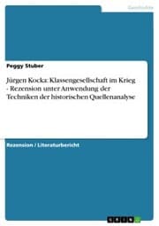 Cover von Jürgen Kocka: Klassengesellschaft im Krieg - Rezension unter Anwendung der Techniken der historischen Quellenanalyse