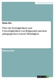 Cover von Über die Verträglichkeit und Unverträglichkeit von Religiosität und dem pädagogischen Leitziel Mündigkeit