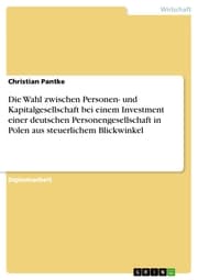 Cover von Die Wahl zwischen Personen- und Kapitalgesellschaft bei einem Investment einer deutschen Personengesellschaft in Polen aus steuerlichem Blickwinkel