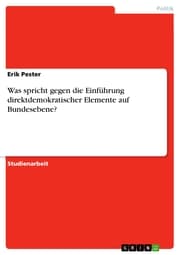 Cover von Was spricht gegen die Einführung direktdemokratischer Elemente auf Bundesebene?