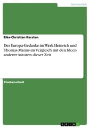 Cover von Der Europa-Gedanke im Werk Heinrich und Thomas Manns im Vergleich mit den Ideen anderer Autoren dieser Zeit