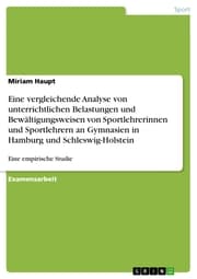 Cover von Eine vergleichende Analyse von unterrichtlichen Belastungen und Bewältigungsweisen von Sportlehrerinnen und Sportlehrern an Gymnasien in Hamburg und Schleswig-Holstein