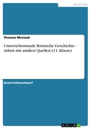 Cover von Unterrichtsstunde Römische Geschichte - Arbeit mit antiken Quellen (11. Klasse)