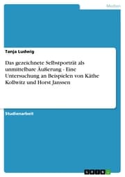 Cover von Das gezeichnete Selbstporträt als unmittelbare Äußerung - Eine Untersuchung an Beispielen von Käthe Kollwitz und Horst Janssen