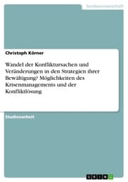 Cover von Wandel der Konfliktursachen und Veränderungen in den Strategien ihrer Bewältigung? Möglichkeiten des Krisenmanagements und der Konfliktlösung
