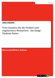 Cover von Vom Garanten für die Freiheit zum ungekrönten Monarchen - das Image Vladimir Putins