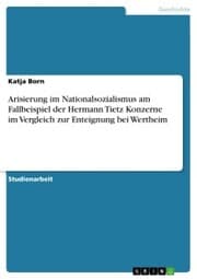 Cover von Arisierung im Nationalsozialismus am Fallbeispiel der Hermann Tietz Konzerne im Vergleich zur Enteignung bei Wertheim