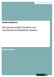 Cover von Die psycho-soziale Situation von Geschwistern behinderter Kinder