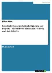 Cover von Geschichtswissenschaftliche Klärung der Begriffe Theobald von Bethmann Hollweg und Reichshofrat