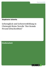 Cover von Lebensglück und Lebensverfehlung in Christoph Heins Novelle 'Der fremde Freund (Drachenblut)'