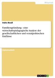 Cover von Familiengründung - eine wirtschaftspädagogische Analyse der gesellschaftlichen und sozialpolitischen Einflüsse