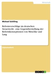 Cover von Reformvorschläge im deutschen Steuerrecht - eine Gegenüberstellung der Reformkonzeptionen von Mitschke und Lang