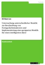 Cover von Untersuchung unterschiedlicher Modelle zur Beschreibung von Formgedächtnisaktoren und Implementierung eines geeigneten Modells für einen intelligenten Aktor