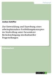 Cover von Zur Entwicklung und Erprobung eines arbeitsplatznahen Fortbildungskonzeptes im Strafvollzug unter besonderer Berücksichtigung interkultureller Fragestellungen