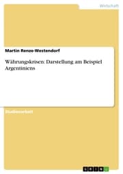 Cover von Währungskrisen: Darstellung am Beispiel Argentiniens