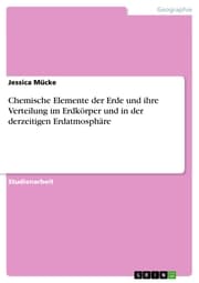 Cover von Chemische Elemente der Erde und ihre Verteilung im Erdkörper und in der derzeitigen Erdatmosphäre