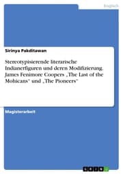 Cover von Stereotypisierende literarische Indianerfiguren und deren Modifizierung. James Fenimore Coopers 'The Last of the Mohicans' und 'The Pioneers'
