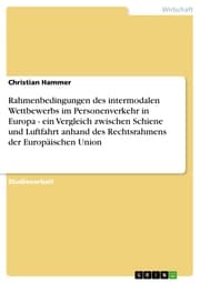 Cover von Rahmenbedingungen des intermodalen Wettbewerbs im Personenverkehr in Europa - ein Vergleich zwischen Schiene und Luftfahrt anhand des Rechtsrahmens der Europäischen Union