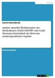 Cover von Analyse aktueller Werkbeispiele der Medienkunst (VALIE EXPORT und Cindy Sherman) hinsichtlich der Relevanz medienspezifischer Aspekte