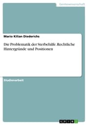 Cover von Die Problematik der Sterbehilfe. Rechtliche Hintergründe und Positionen