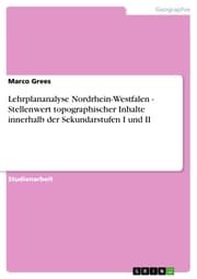 Cover von Lehrplananalyse Nordrhein-Westfalen - Stellenwert topographischer Inhalte innerhalb der Sekundarstufen I und II