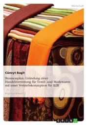 Cover von Businessplan: Gründung einer Handelsvertretung für Textil- und Modewaren mit einer Vertriebskonzeption für B2B