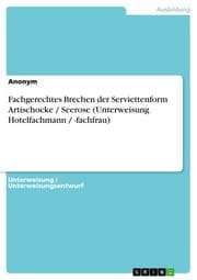 Cover von Fachgerechtes Brechen der Serviettenform Artischocke / Seerose (Unterweisung Hotelfachmann / -fachfrau)