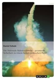 Cover von Die Nationale Raketenabwehr - garantierte Sicherheit zu einem hohen politischen Preis?