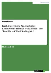 Cover von Erzähltheoretische Analyse: Walter Kempowskis 'Herzlich Willkommen' und 'Tadellöser & Wolff' im Vergleich
