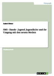 Cover von SMS - Handy - Jugend.Jugendliche und ihr Umgang mit den neuen Medien