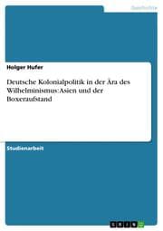 Cover von Deutsche Kolonialpolitik in der Ära des Wilhelminismus: Asien und der Boxeraufstand