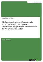 Cover von Die Russlanddeutschen Mundarten in Betrachtung zwischen kleinsten Sprachinseln und größeren Territorien wie das Wolgadeutsche Gebiet
