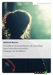 Cover von Gewaltfreie Kommunikation als Grundlage eines lebensbereichernden Umgangs mit Konflikten