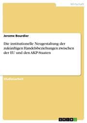 Cover von Die institutionelle Neugestaltung der zukünftigen Handelsbeziehungen zwischen der EU und den AKP-Staaten