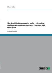 Cover von The English Language in India - Historical and Contemporary Aspects of Features and Functions
