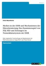 Cover von Medien in der DDR und Mechanismen der Eliterekrutierung. Das Zusammenspiel von FDJ, SED und Zeitungen im Nomenklatursystem der DDR