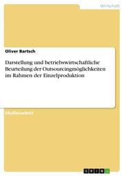 Cover von Darstellung und betriebswirtschaftliche Beurteilung der Outsourcingmöglichkeiten im Rahmen der Einzelproduktion