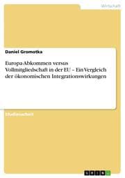 Cover von Europa-Abkommen versus Vollmitgliedschaft in der EU - Ein Vergleich der ökonomischen Integrationswirkungen