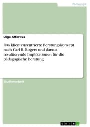 Cover von Das klientenzentrierte Beratungskonzept nach Carl R. Rogers und daraus resultierende Implikationen für die pädagogische Beratung