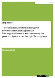 Cover von Testverfahren zur Bestimmung der motorischen Gelenkigkeit (als leistungslimitierende Voraussetzung der passiven Systeme der Energieübertragung)
