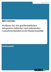 Cover von Probleme bei der gesellschaftlichen Integration türkischer und italienischer Gastarbeiterfamilien in der Bundesrepublik