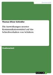 Cover von Die Auswirkungen neuster Kommunikationsmittel auf das Schreibverhalten von Schülern.